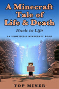 A Minecraft Tale Of Life & Death : Back To Life (An Unofficial Minecraft Book)