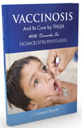 Vaccinosis and Its Cure by Thuja: With Remarks on Homoeoprophylaxis