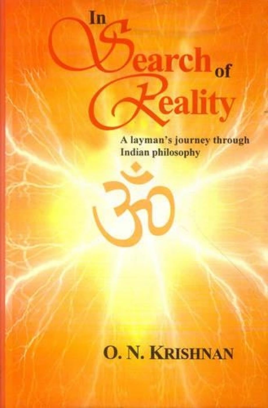 In Search of Reality: A Laymans Journey Through Indian Philosophy