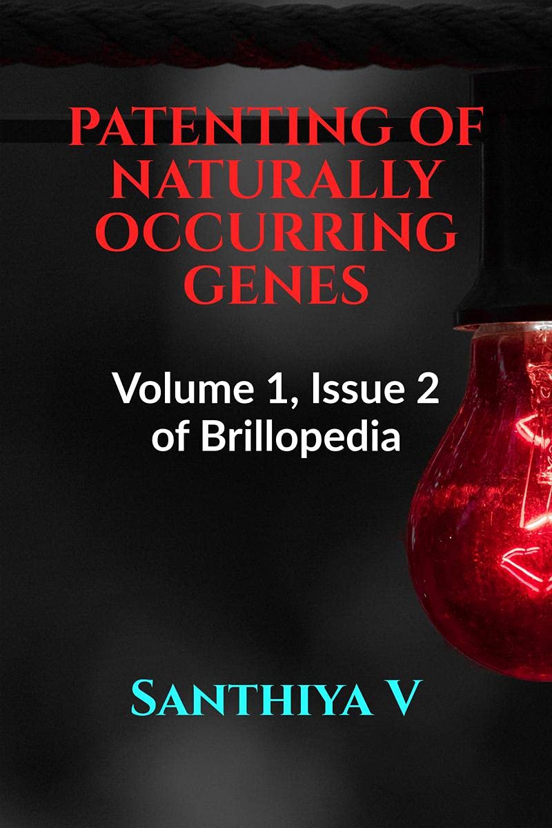 PATENTING OF NATURALLY OCCURRING GENES : Volume 1, Issue 2 of Brillopedia