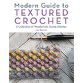 Modern Guide to Textured Crochet