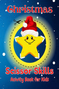 Christmas Scissor Skills Activity Book For Kids : Coloring and Cutting Practice for Kids Ages 35