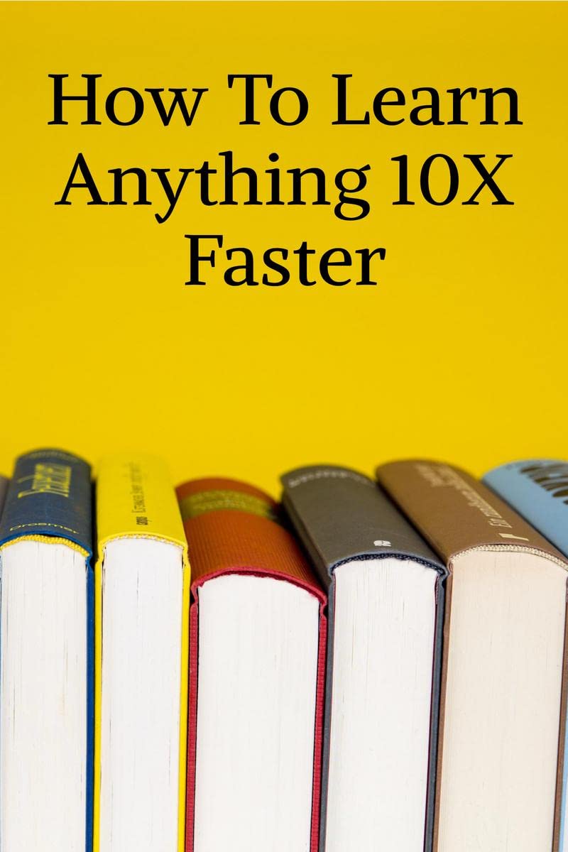 How To Learn Anything 10X Faster
