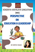 Kendriya Vidyalaya Sangathan (KVS) Perspective on Education & Leadership