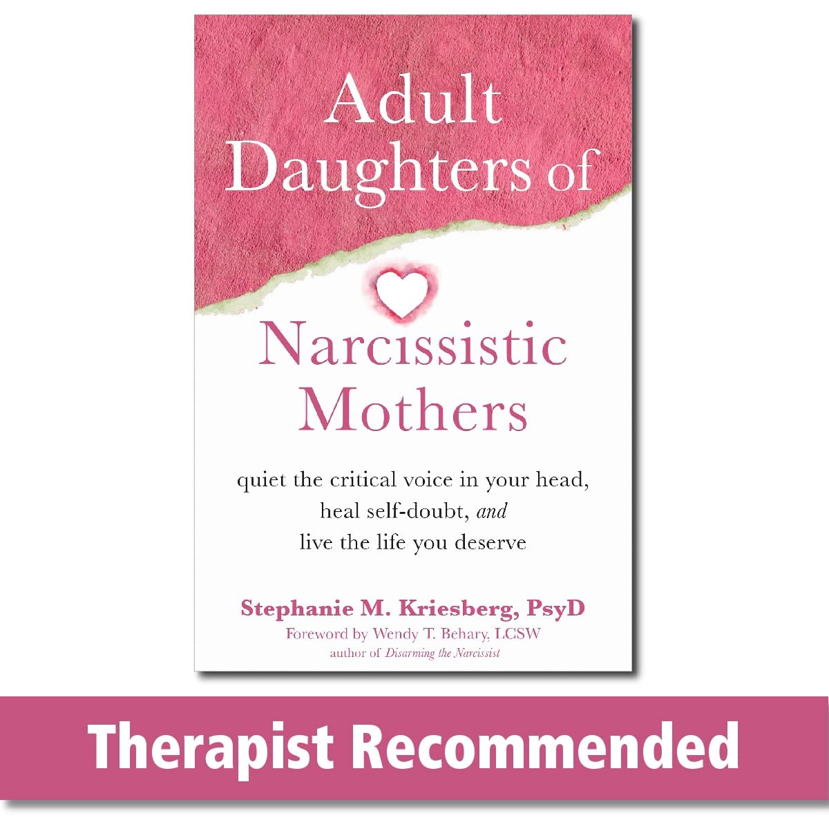 Adult Daughters of Narcissistic Mothers: Quiet the Critical Voice in Your Head, Heal SelfDoubt, and Live the Life You Deserve