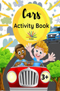 Cars Activity Book: A Fun and Educational Book for Kids with Beautiful Coloring Pages and Different Activities about Learning Nu
