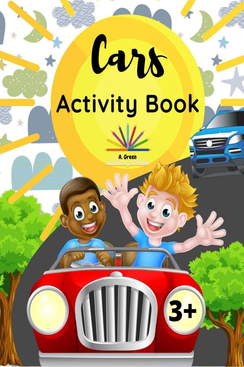 Cars Activity Book: A Fun and Educational Book for Kids with Beautiful Coloring Pages and Different Activities about Learning Nu
