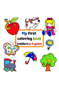 My first coloring book toddlers 24 years : Big and simple pictures with familiar things around kids, kindergarten boys and girl
