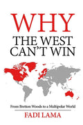 Why the West Cant Win: From Bretton Woods to a Multipolar World