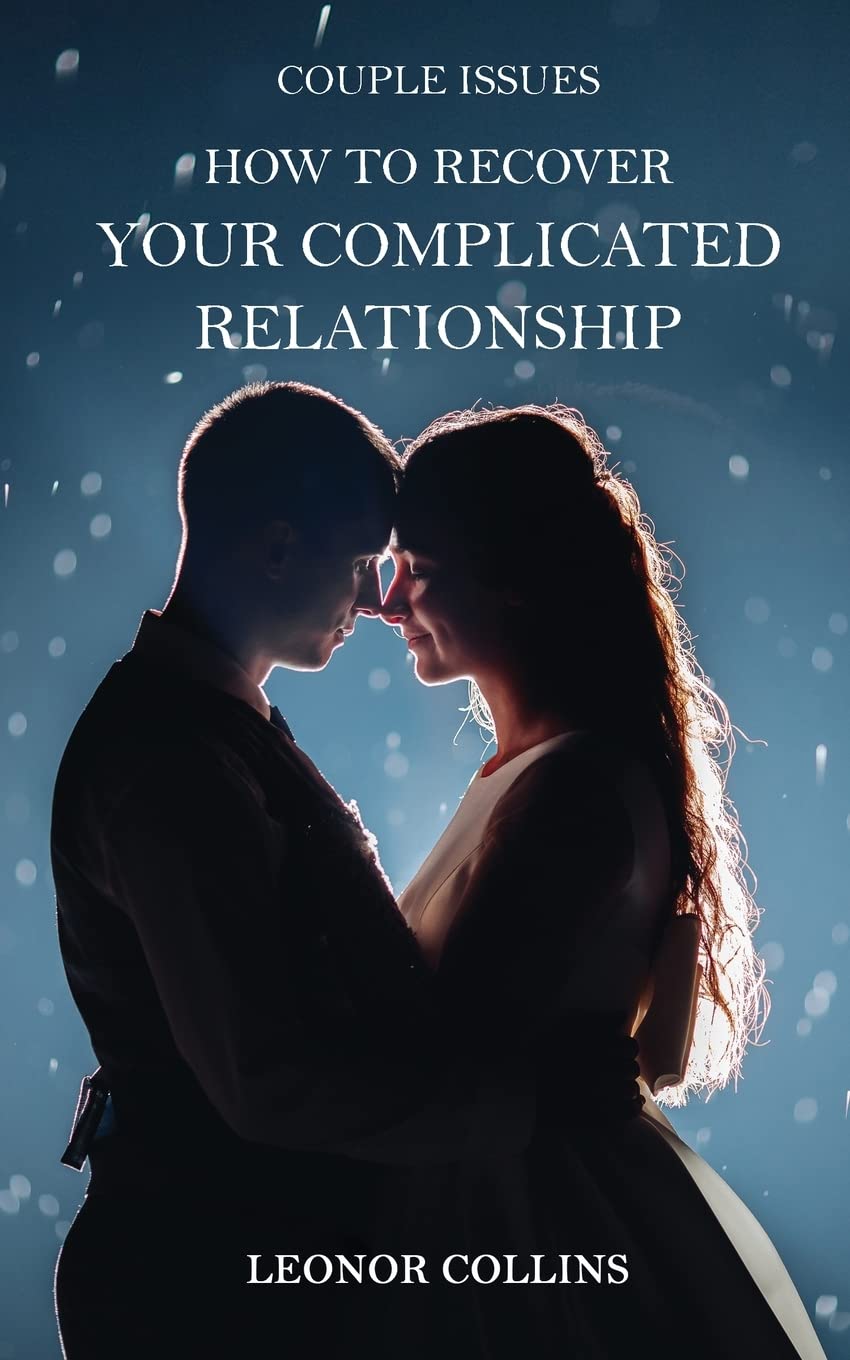 Couple Issues  How to Recover Your Complicated Relationship