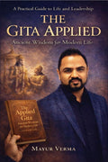 The Gita Applied  Ancient Wisdom for Modern Life