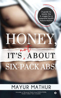 Honey, ItS Not About SixPack Abs!