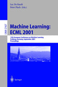 Machine Learning: ECML 2001: 12th European Conference on Machine Learning, Freiburg, Germany, September 57, 2001. Proceedings (