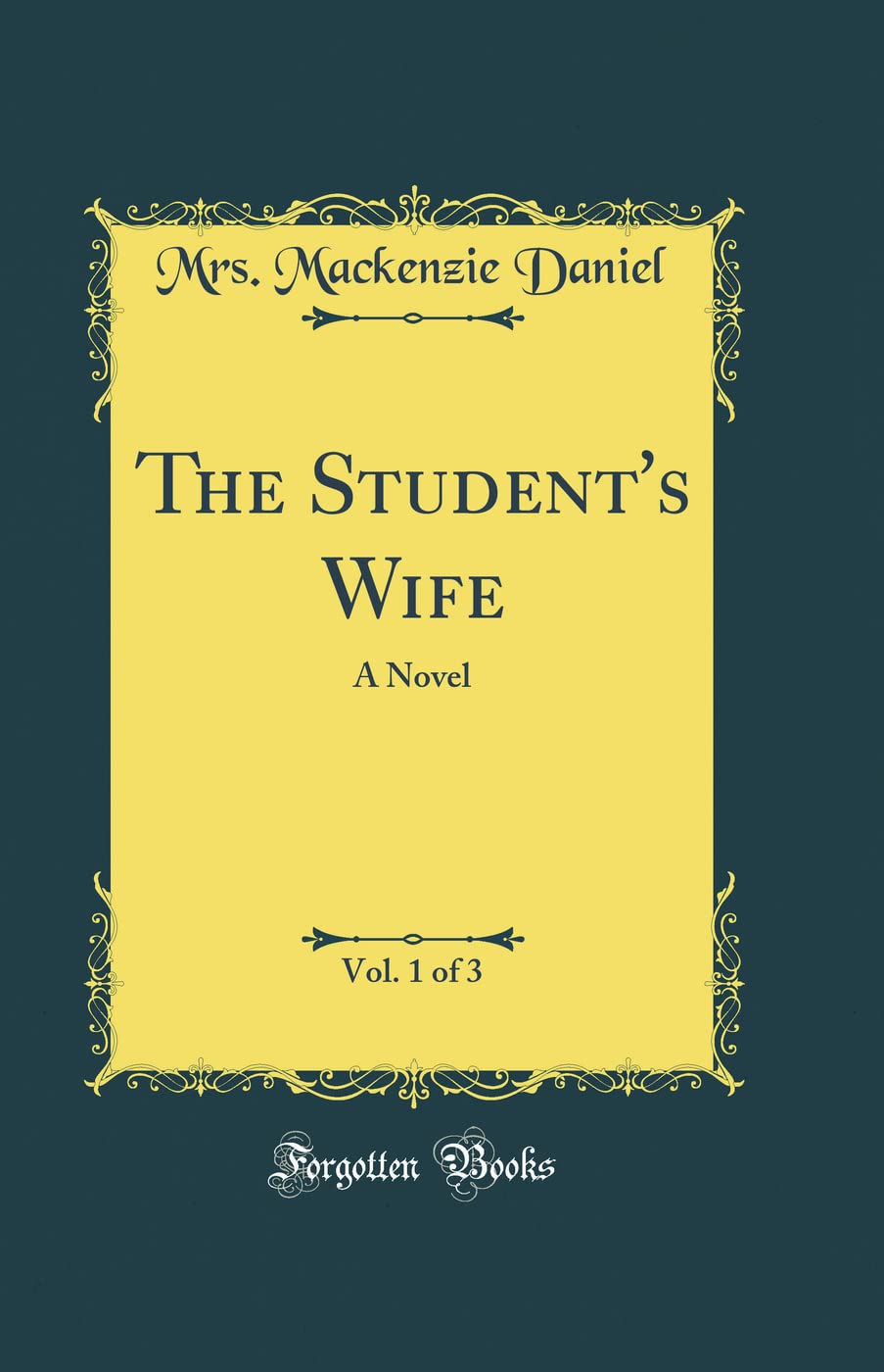 The Students Wife, Vol. 1 of 3: A Novel (Classic Reprint)