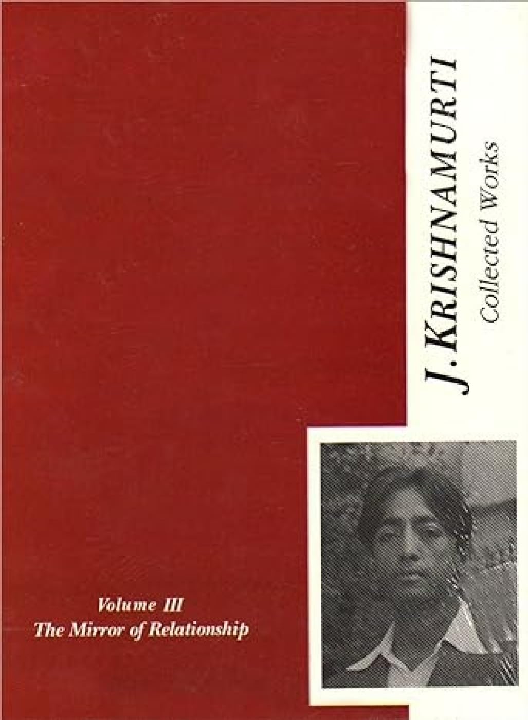 Collected Works of J. Krishnamurti  Vol  III: The Mirror of Relationship: v. 3 (Collected Works of J. Krishnamurti: The Mirror