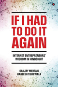 If I Had To Do It Again: Internet Entrepreneurs Wisdom in Hindsight