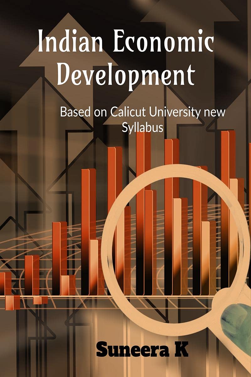 Indian Economic Development : Based On Calicut University New Syllabus