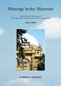 Musings In The Museum: Celebrating The Centenary Of The Chhatrapati Shivaji Maharaj Vastu Sangrahalaya 19222022 (H.B)