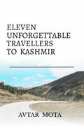 ELEVEN UNFORGETTABLE TRAVELLERS TO KASHMIR