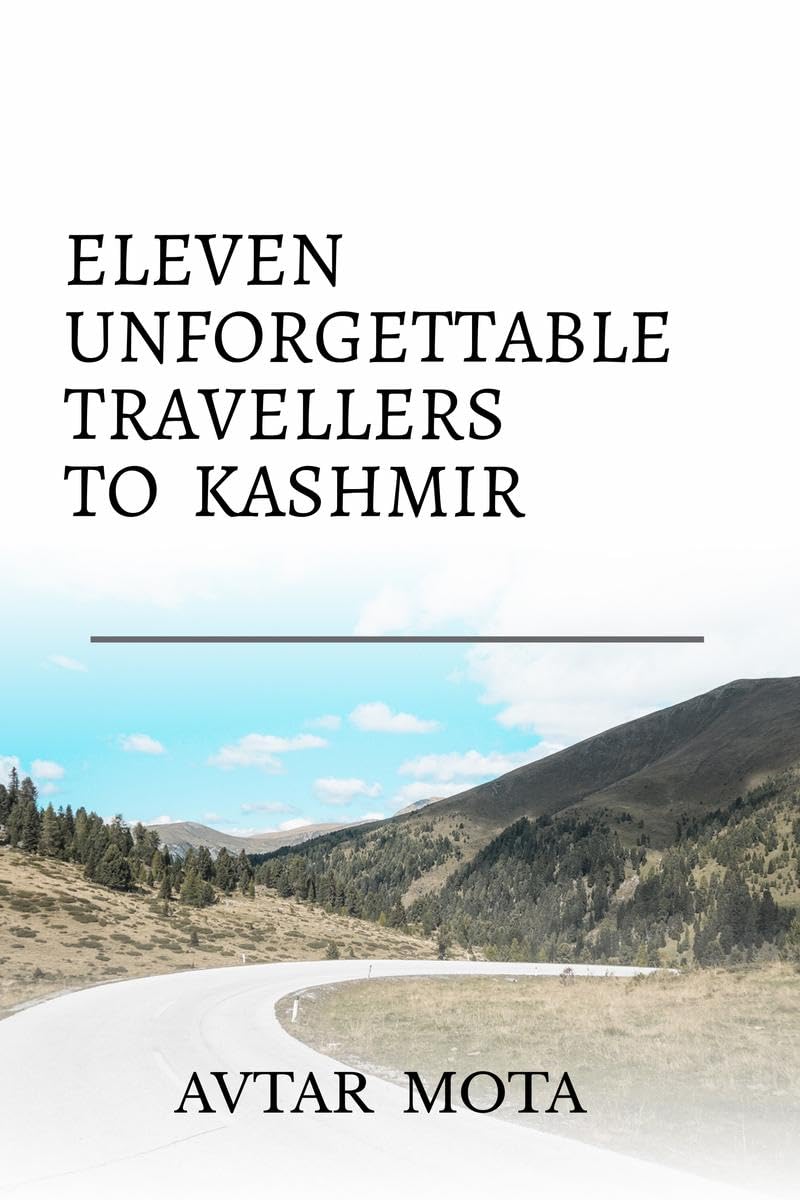 ELEVEN UNFORGETTABLE TRAVELLERS TO KASHMIR