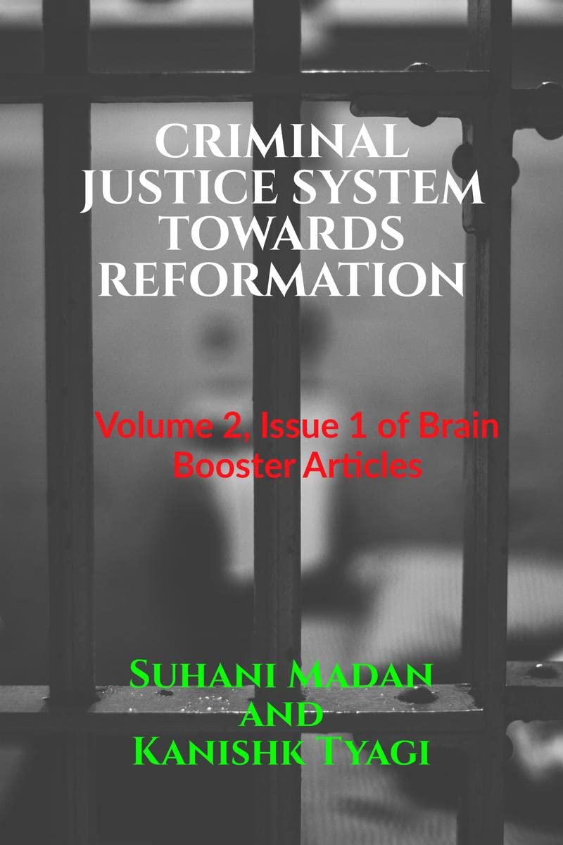 CRIMINAL JUSTICE SYSTEM TOWARDS REFORMATION : Volume 2, Issue 1 of Brain Booster Articles