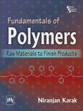 Fundamentals of Polymers: Raw Materials to Finish Products