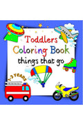 Toddlers Coloring Book things that go 13years : The first doodling of little children, cars, fire truck, ambulance and other th