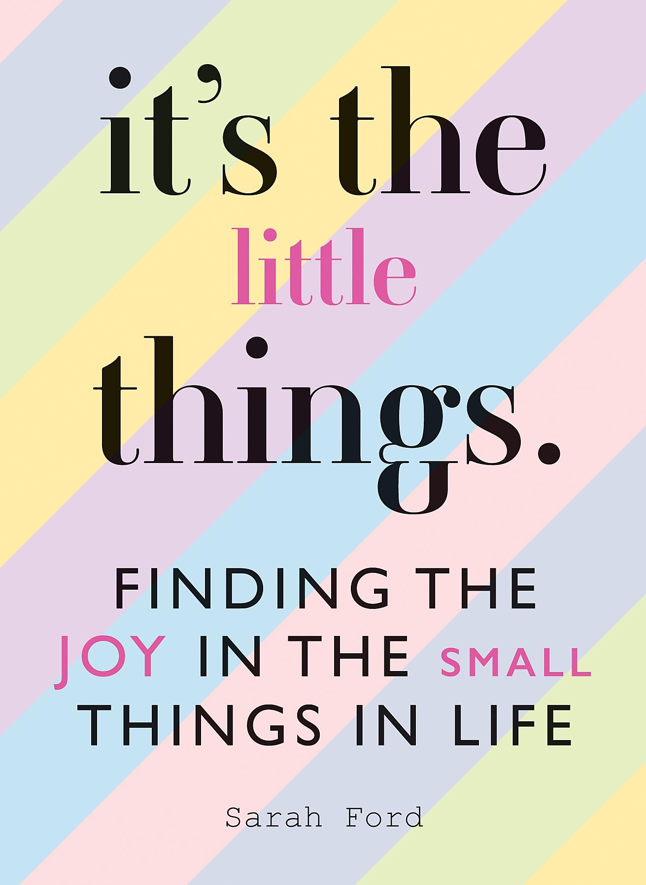 Its the Little Things: Finding the Joy in the Small Things in Life