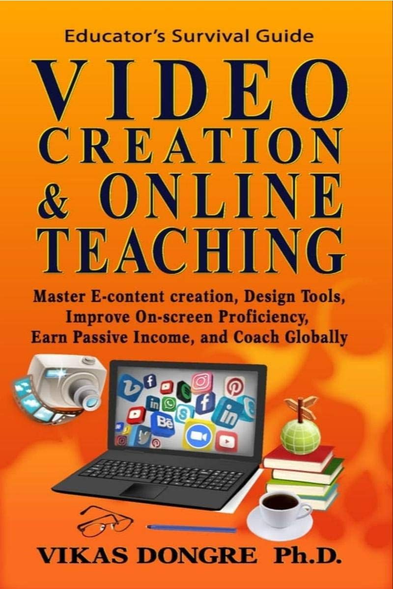 Video Creation & Online Teaching : Master EContent Design Tools, Improve OnScreen Proficiency, Earn Passive Income, And Coach 