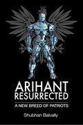 Arihant Resurrected : A New Breed Of Patriots