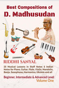 Best Compositions of D. Madhusudan : 25 Musical Lessons in Staff Notes & Indian Notes for Piano, Guitar, Flute, Violin, Mandolin