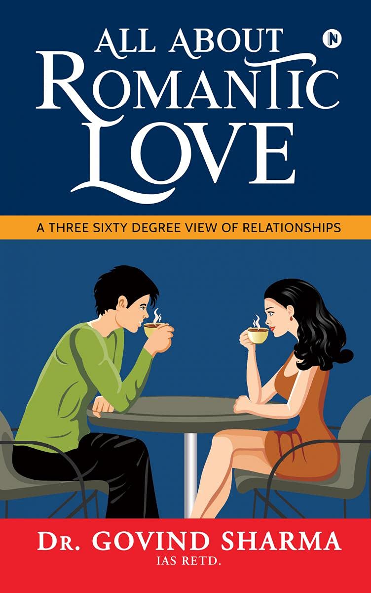 All About Romantic Love : A Three Sixty Degree View Of Relationships