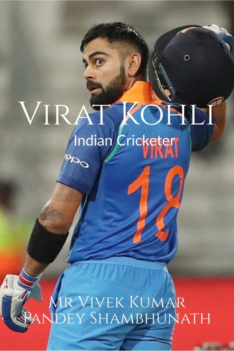 Virat Kohli : Indian Cricketer