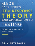Made Easy Series  Item Response Theory And Application To Testing : Complex Concepts Simplified