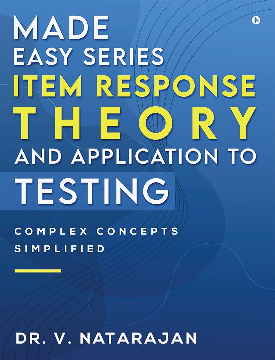 Made Easy Series  Item Response Theory And Application To Testing : Complex Concepts Simplified