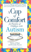 A Cup Of Comfort For Parents Of Children With Autism: Stories Of Hope And Everyday Success
