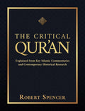 The Critical Quran: Explained from Key Islamic Commentaries and Contemporary Historical Research