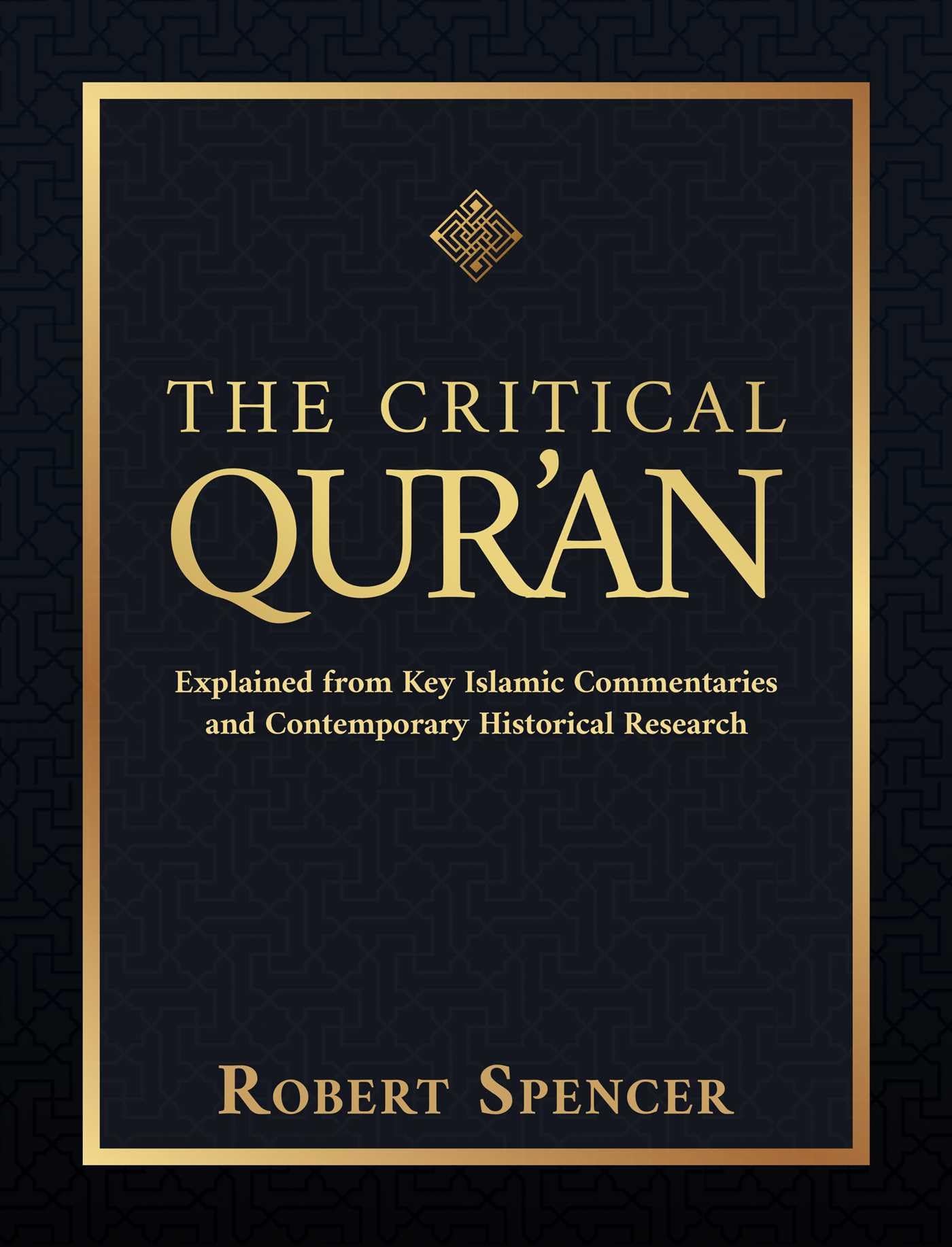 The Critical Quran: Explained from Key Islamic Commentaries and Contemporary Historical Research