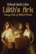Liliths Ark: Teenage Tales of Biblical Women