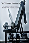 The Training Scheduler : A Guide To Creating Your Training Plan, And Executing It...