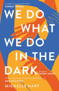WE DO WHAT WE DO IN THE DARK