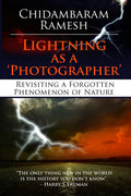 Lightning As A Photographer : Revisiting A Forgotten Phenomenon Of Nature