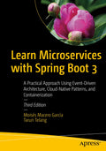 Learn Microservices with Spring Boot 3: A Practical Approach Using EventDriven Architecture, CloudNative Patterns, and Contain