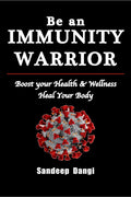 Be An Immunity Warrior: A Helpful Guide On Holistic Living Free From Diseases