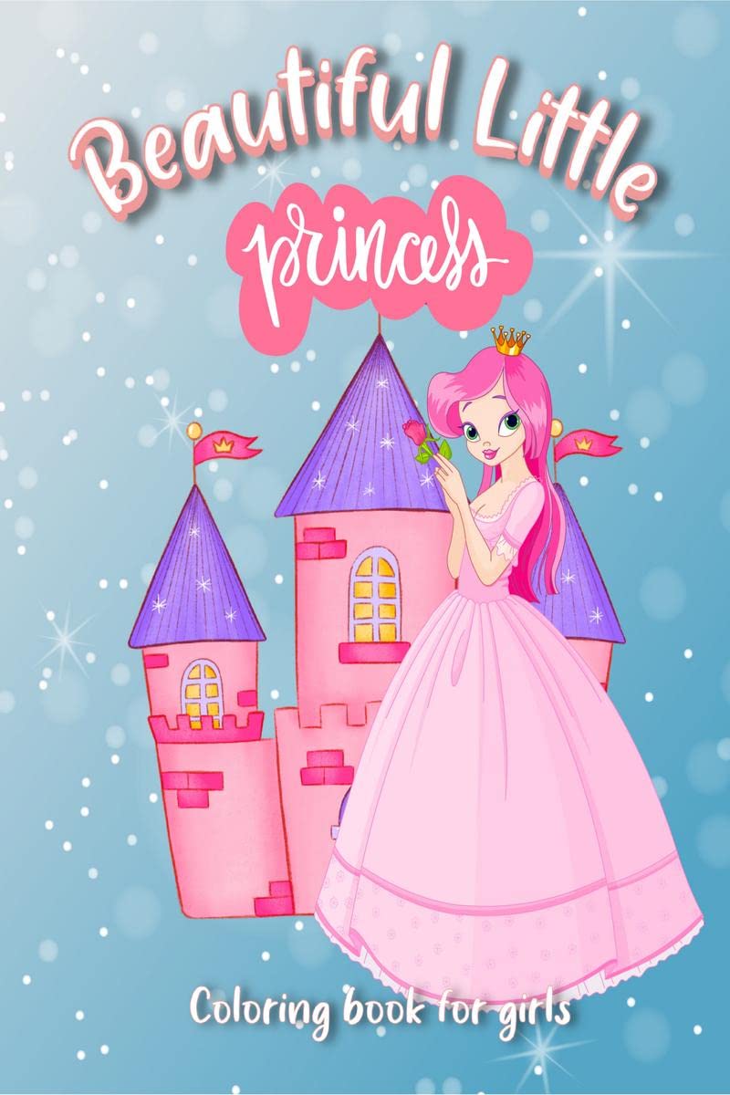 Beautiful Little Princess Coloring Book for Girls : Adorable Gift for Girls ages 48