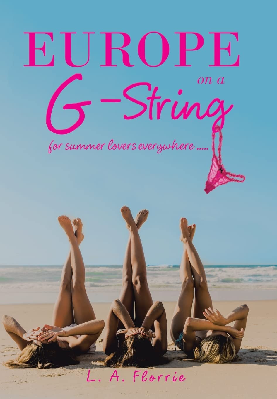 Europe on a Gstring: For Summer Lovers Everywhere