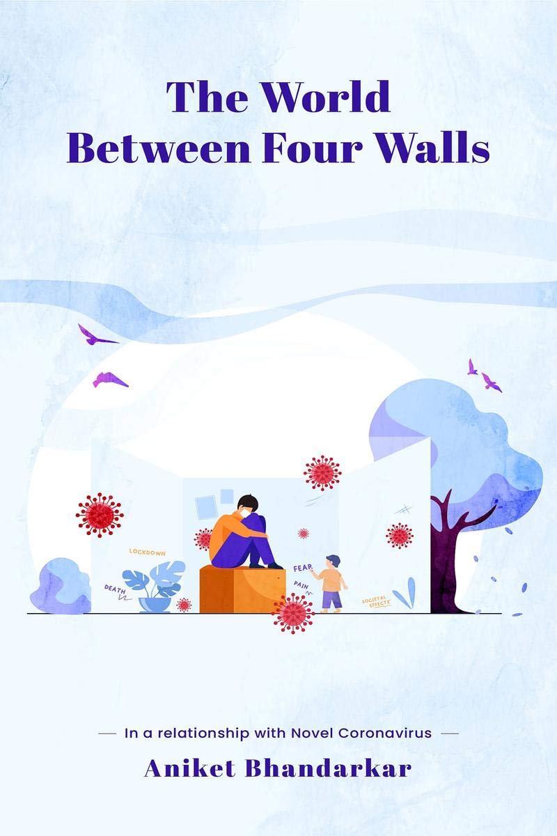 The World Between Four Walls :  In A Relationship With Novel Corona Virus 