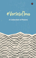 #Versesoflove : A Collection Of Poems : A Collection Of Poems