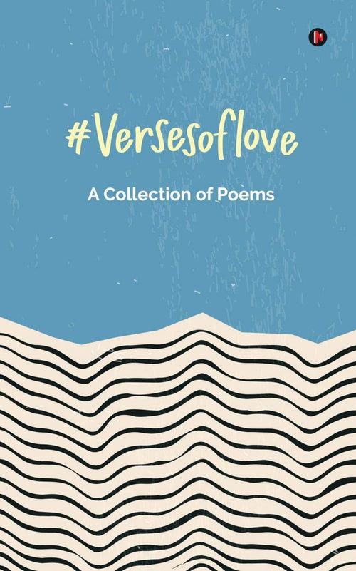 #Versesoflove : A Collection Of Poems : A Collection Of Poems