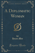 A Diplomatic Woman (Classic Reprint)